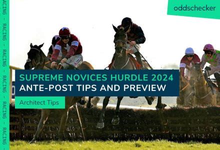 supreme novices hurdle prediction|Supreme Novices’ Hurdle 2024 Tips, Runners & Prediction.